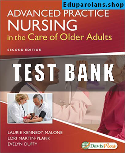 Test Bank For Advanced Practice Nursing in the Care of Older Adults 2nd Edition Kennedy-Malone