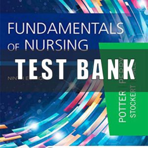 Test Bank for Fundamentals of Nursing 9th Edition Potter