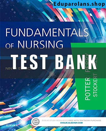 Test Bank for Fundamentals of Nursing 9th Edition Potter