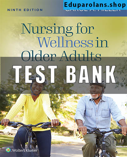 Test Bank for Nursing for Wellness in Older Adults 9th Edition Miller