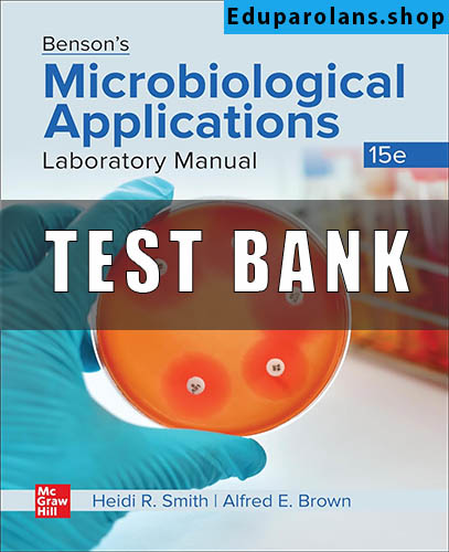 Test Bank for Benson's Microbiological Applications 15th Edition