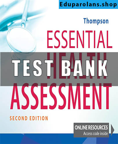 Test Bank for Essential Health Assessment 2nd Edition Thompson