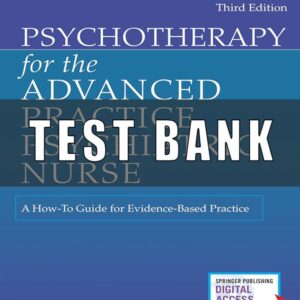 Test Bank for Psychotherapy for the Advanced Practice Psychiatric Nurse A How-To Guide for Evidence-Based Practice 3rd Edition