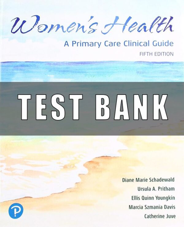 Test Bank for Women's Health A Primary Care Clinical Guide 5th Edition By Diane Schadewald