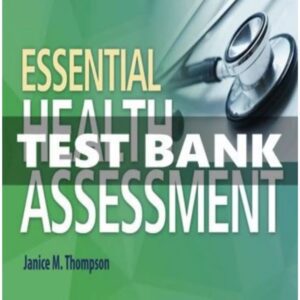 Test Bank for Essential Health Assessment 1st Edition Thompson
