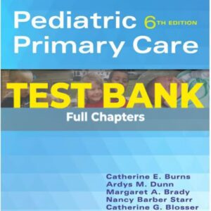 Test Bank for Pediatric Primary Care 6th Edition By Catherine E. Burns