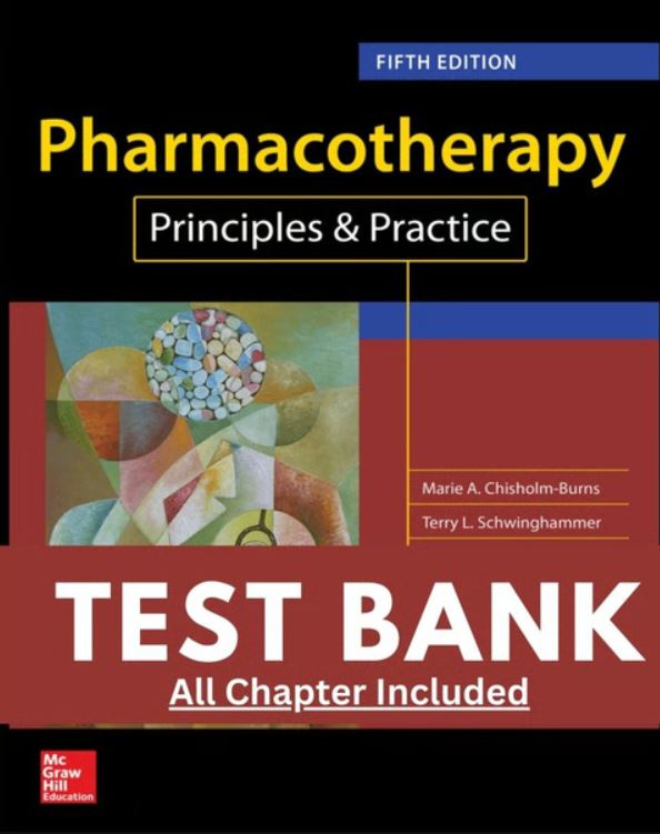 Test Bank for Pharmacotherapy Principles and Practice 5th Edition By Marie