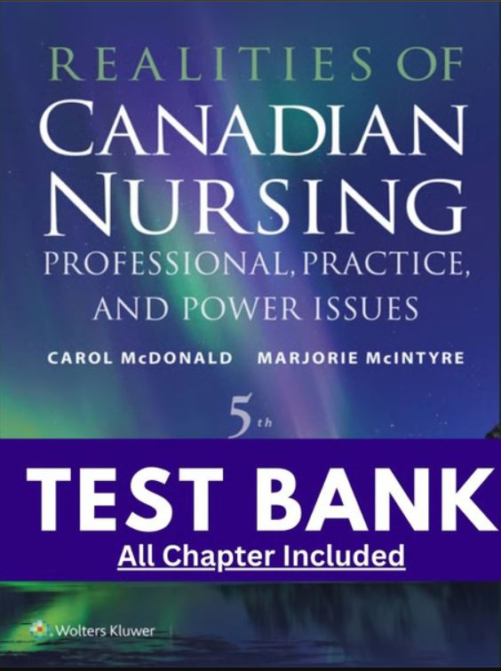 Test Bank for Realities of Canadian Nursing Professional, Practice and Power Issues 5th Edition
