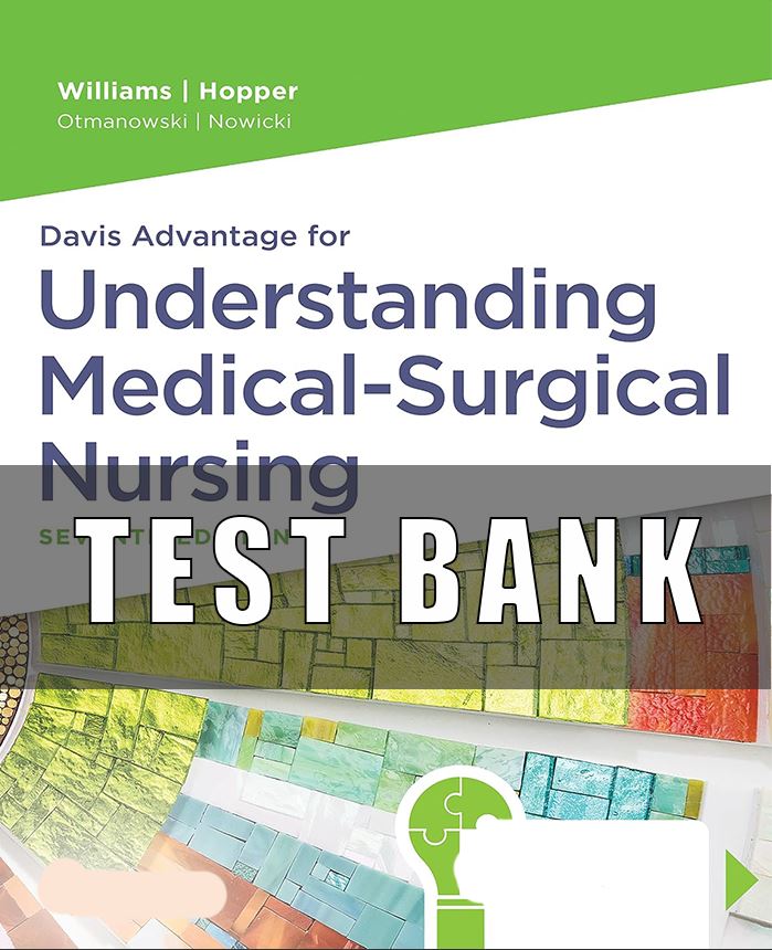 Test Bank for Davis Advantage for Understanding Medical-Surgical Nursing 7th Edition Linda S. Williams