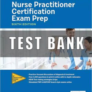 Test Bank for Nurse Practitioner Certification Exam Prep 6th Edition By Margaret