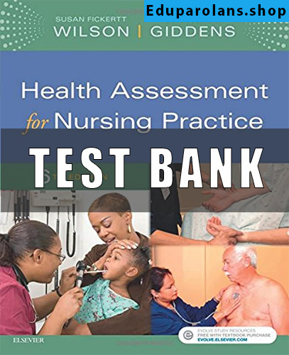 Test Bank for Health Assessment for Nursing Practice 6th Edition Wilson