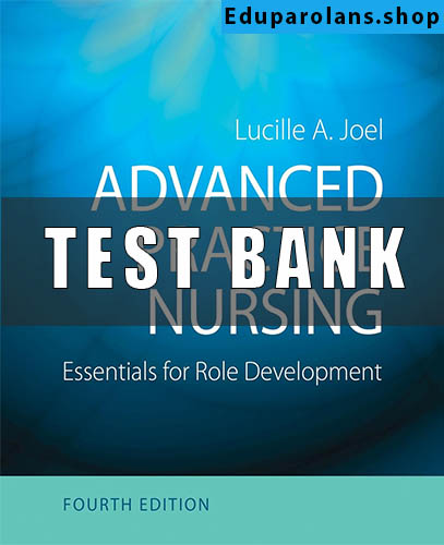 Test Bank for Advanced Practice Nursing Essentials for Role Development 4th Edition Joel