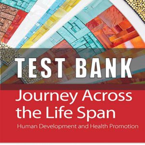 Test Bank for Journey Across the Life Span Human Development & Health Promotion 6th Edition