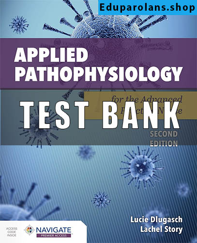 Test Bank for Applied Pathophysiology for the Advanced Practice Nurse 2nd Edition