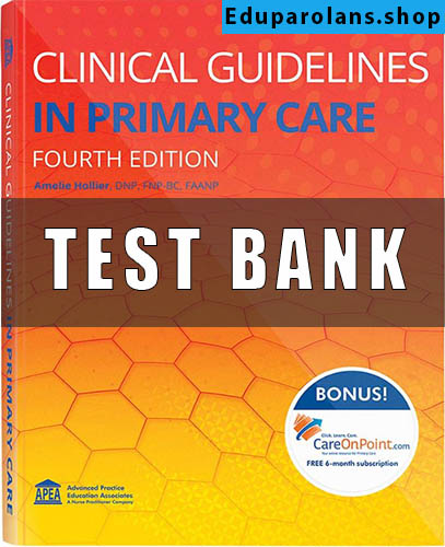 Test Bank for Clinical Guidelines in Primary Care 4th Edition