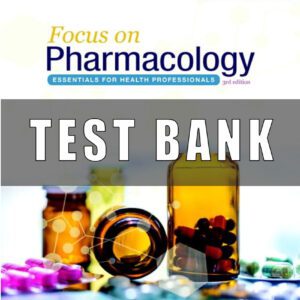 Test Bank for Focus on Pharmacology Essentials for Health Professionals 3rd edition By Jahangir Moini