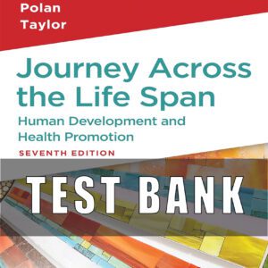 Test Bank for Journey Across the Life Span Human Development and Health Promotion 7th Edition