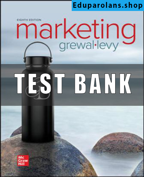 Test Bank for Marketing, 8th Edition, Dhruv Grewal Michael Levy