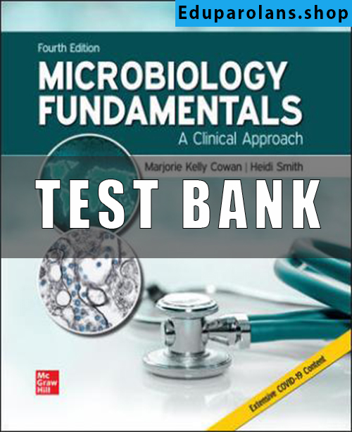 Test Bank for Microbiology Fundamentals A Clinical Approach, 4th Edition Marjorie Kelly Cowan Heidi Smith