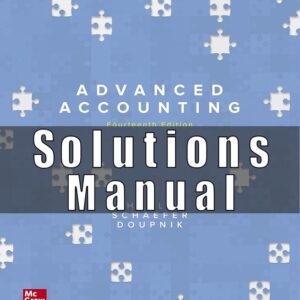 Solution Manual for Advanced Accounting, 14th Edition, Joe Ben Hoyle Thomas Schaefer Timothy Doupnik
