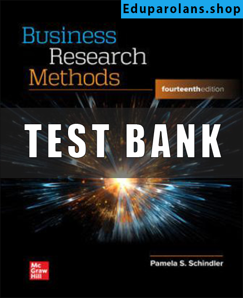 Test Bank for Business Research Methods, 14th Edition Pamela Schindler