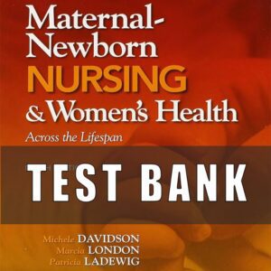 Test Bank for Olds’ Maternal Newborn Nursing and Women’s Health Across the Lifespan 9th Edition