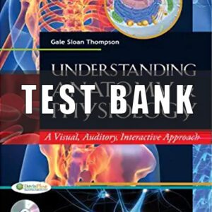 Test Bank For Understanding Anatomy & Physiology A Visual, Auditory, Interactive Approach 4rd Edition Gale Sloan Thompson