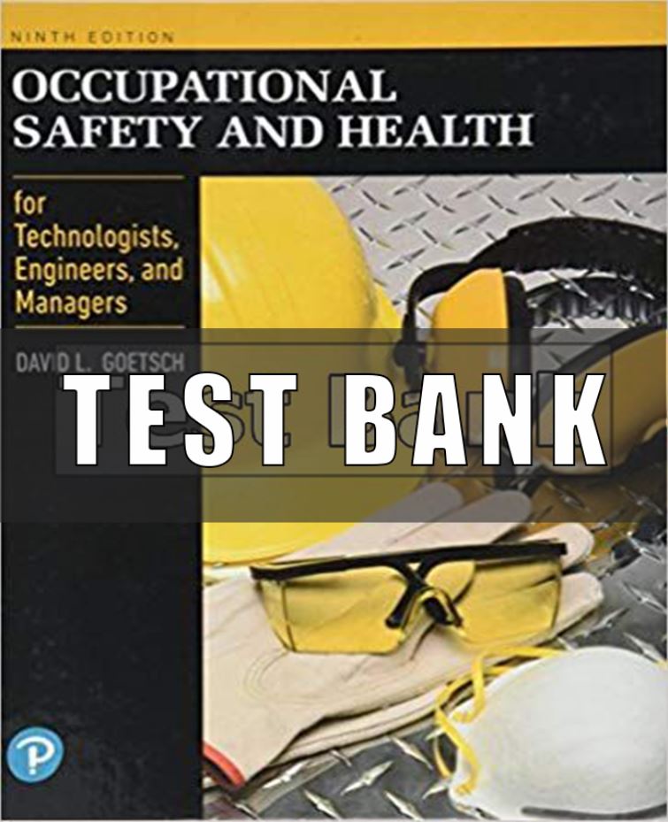 Test Bank for Occupational Safety and Health for Technologists Engineers and Managers 9th Edition Goetsch