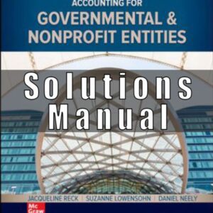Solution Manual for Accounting for Governmental & Nonprofit Entities, 19th Edition, Jacqueline Reck