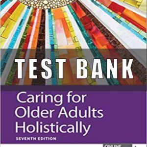 Test Bank for Caring for Older Adults Holistically 7th Edition by Tamara R. Dahlkemper