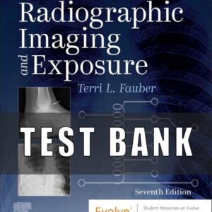 Test Bank for Radiographic Imaging and Exposure 7th Edition by Terri L. Fauber