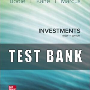 Test Bank for Investments, 12th Edition, Zvi Bodie Alex Kane Alan Marcus
