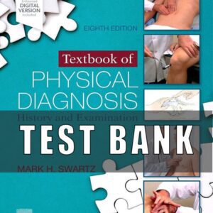 Test Bank for Textbook of Physical Diagnosis History and Examination 8th Edition By Mark Swartz