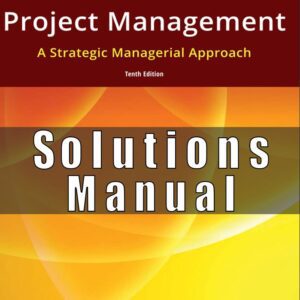 Solution Manual for Project Management A Managerial Approach 10th Edition Meredith