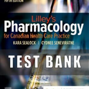 Test Bank For Pharmacology for Canadian Health Care Practice Lilley 5th Edition