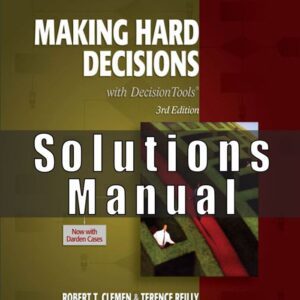 Solution Manual for Making Hard Decisions with DecisionTools, 3rd Edition Robert T. Clemen, Terence Reilly