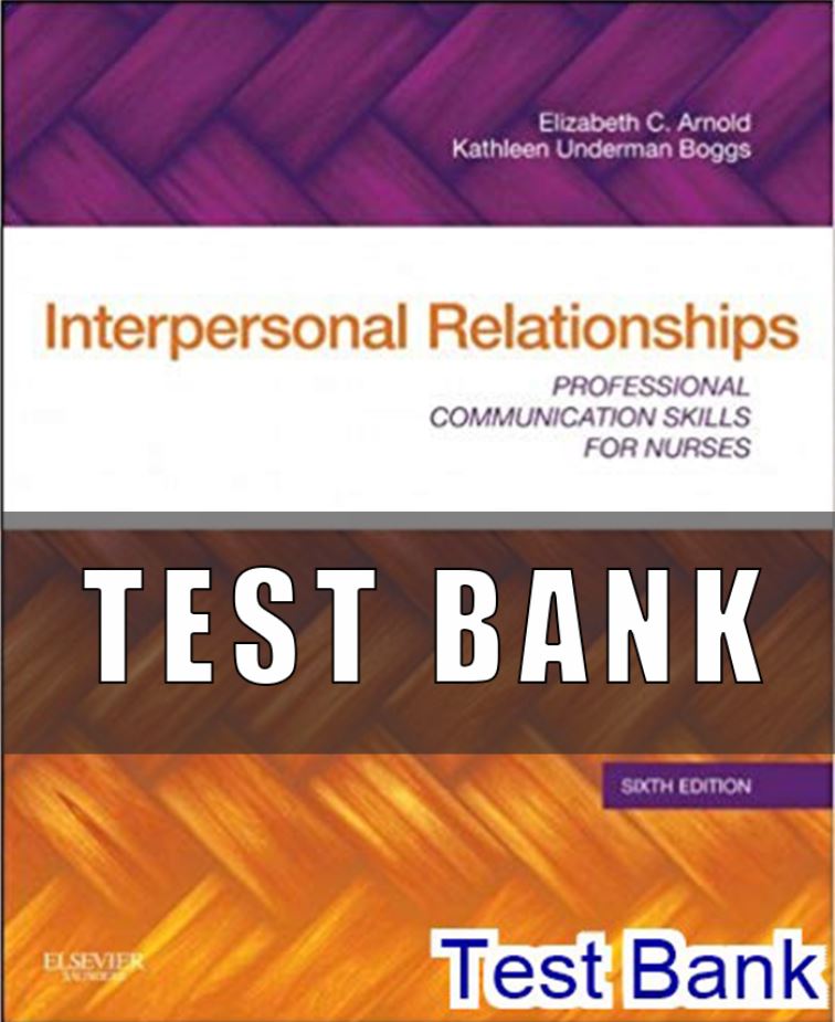 Test Bank for Interpersonal Relationships Professional Communication Skills for Nurses 6th Edition Arnold