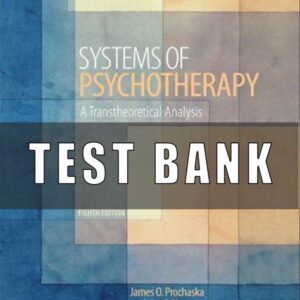 Test Bank for Systems of Psychotherapy A Transtheoretical Analysis 8th Edition Prochaska