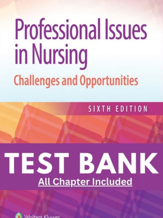 Test Bank for Professional Issues in Nursing Challenges and Opportunities 6th Edition Huston