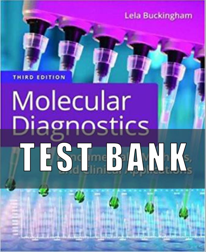 Test Bank for Molecular Diagnostics, 3rd Edition, Lela Buckingham