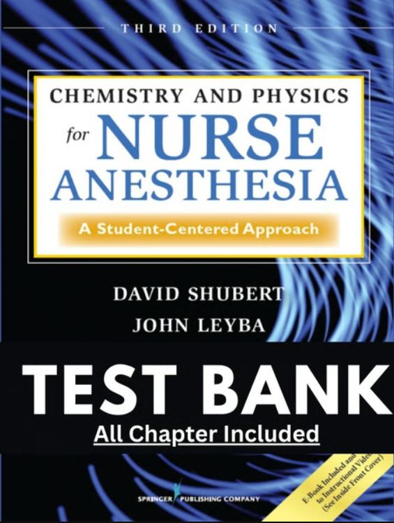 Test Bank for Chemistry and Physics for Nurse Anesthesia 3rd Edition Shubert