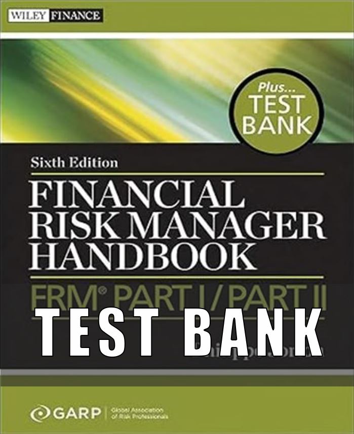 Test Bank for Financial Risk Manager Handbook FRM Part I Part II 6th Edition