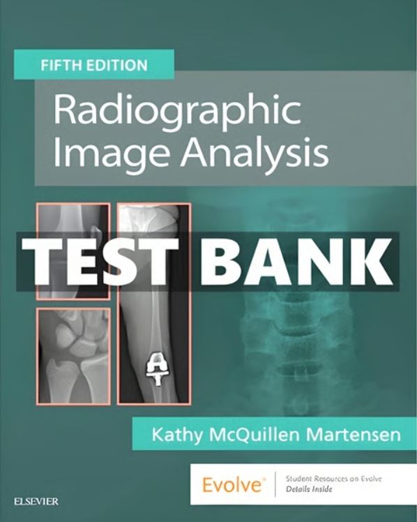 Test Bank for Radiographic Image Analysis 5th Edition by Kathy