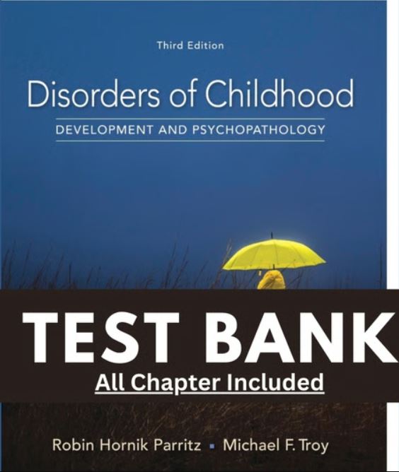 Test Bank for Disorders of Childhood Development and Psychopathology 3rd Edition Parritz
