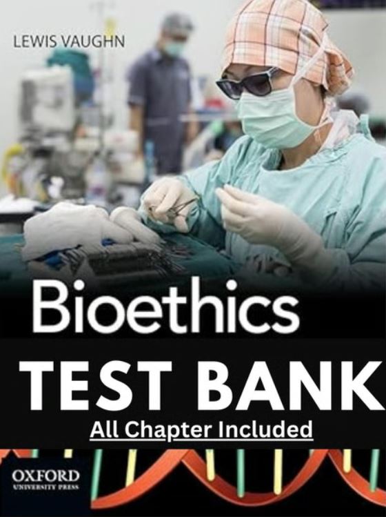 Test Bank for Bioethics Principles Issues and Cases 3rd Edition Vaughn