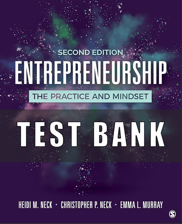 Test Bank for Entrepreneurship The Practice and Mindset, 2nd Edition, Heidi M. Neck, Christopher P. Neck, Emma L. Murray