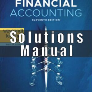Solution Manual for Financial Accounting, 11th Edition, Jerry J. Weygandt, Paul D. Kimmel Donald E. Kieso
