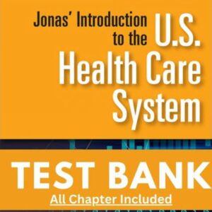 Test Bank for Jonas Introduction to the US Health Care System 9th Edition Goldsteen