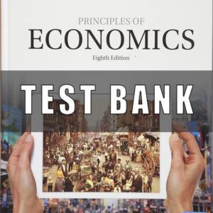Test Bank for Principles of Economics, 8th Edition, N. Gregory Mankiw