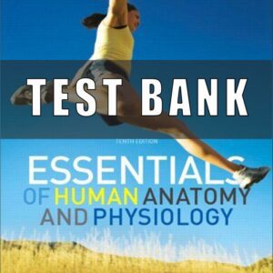 Test Bank for ESSENTIALS OF HUMAN ANATOMY AND PHYSIOLOGY 10th Edition ELAINE N. MARIEB